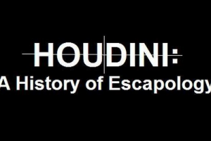 Houdini: History of Escapology