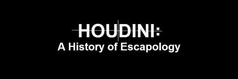 Houdini: History of Escapology