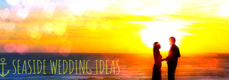 Seaside Wedding Ideas