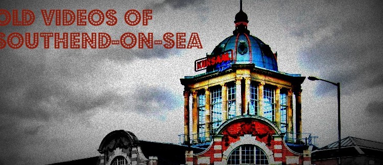 Old Videos of Southend-on-Sea