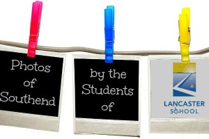 Photos of Southend by the Students of Lancaster School