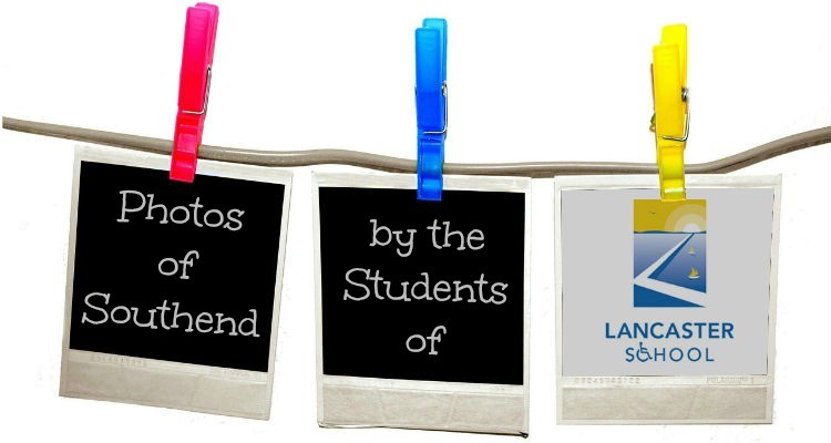 Photos of Southend by the Students of Lancaster School