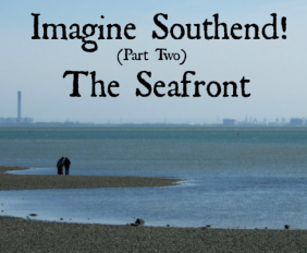 Imagine Southend Seafront