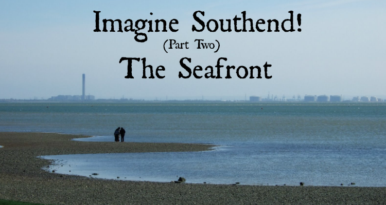 Imagine Southend Seafront