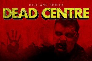 Hide and Shriek: Dead Centre